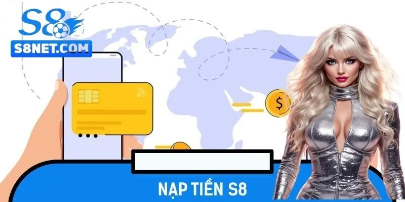 Nạp Tiền S8 – Quy Trình Vài Bước Thực Hiện Nhanh Chóng 4 Nạp tiền S8 an toàn, linh hoạt và có độ ổn định cao
