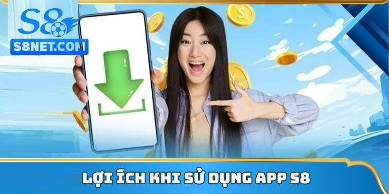 Tải App S8 - Trải Nghiệm Cá Cược Mượt Mà, Tiện Lợi 4 Tải app S8 và nhận nhiều lợi ích bất ngờ
